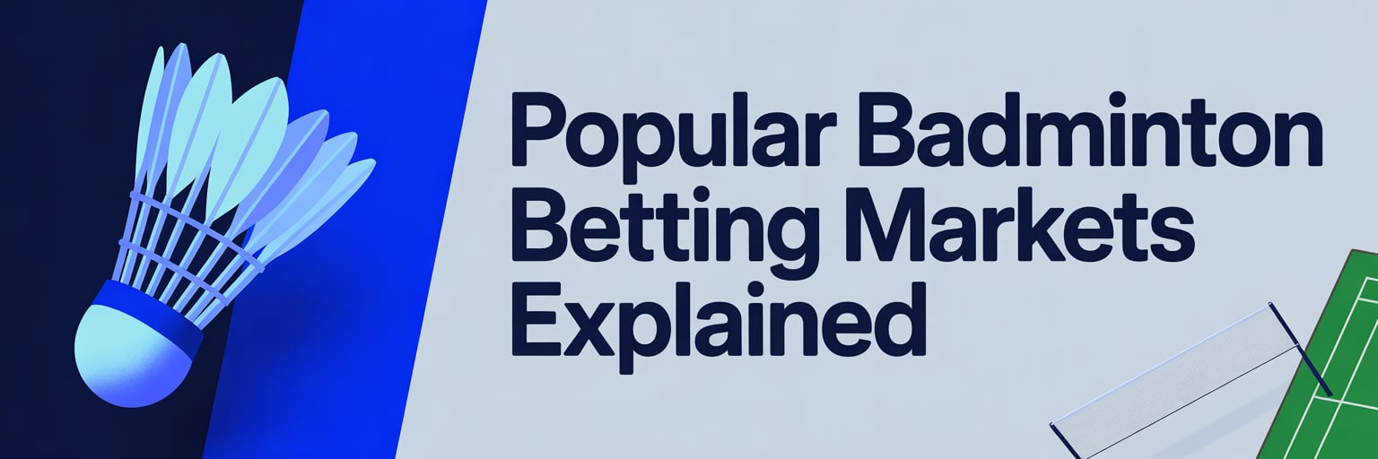 Popular Badminton Betting Markets Explained